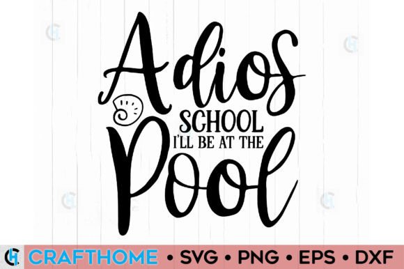 Adios School I'll Be at the Pool: A Vibrant Graphic Design Asset for Crafts and Branding