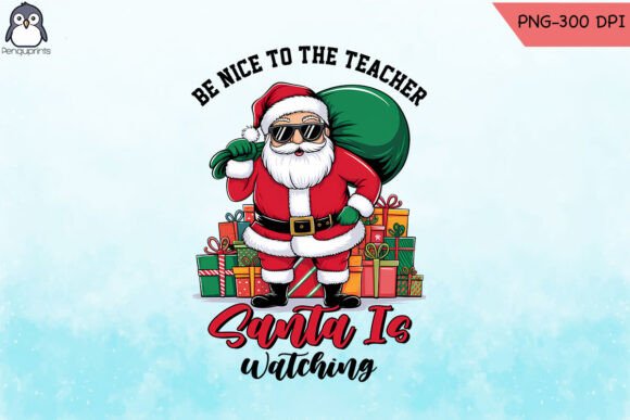 Be Nice to Teacher Santa is Watching PNG: Graphics and Crafts