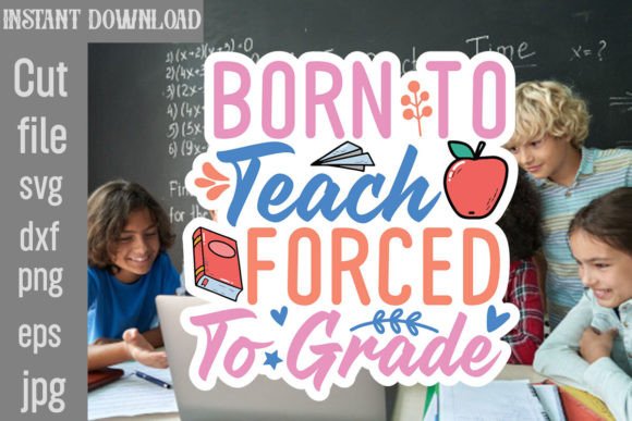 Born to Teach Forced to Grade SVG Cut Fi
