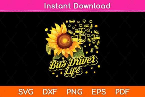 Bus Driver Life Sunflower Bus Driver Svg Graphics