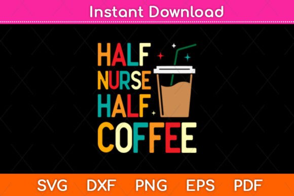 Half Nurse Half Coffee Svg Design: Graphics & Crafts