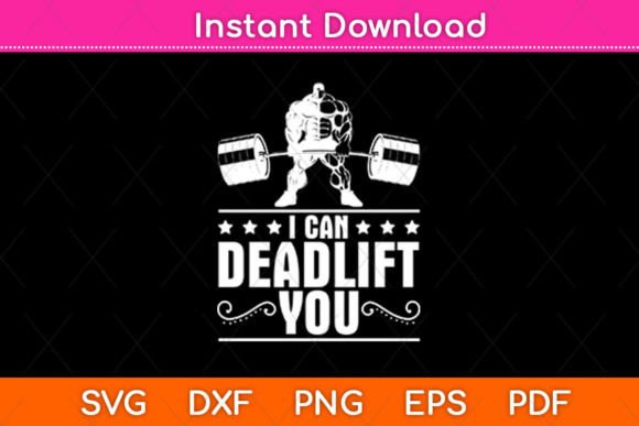 I Can Deadlift You Weightlifting Svg Graphics