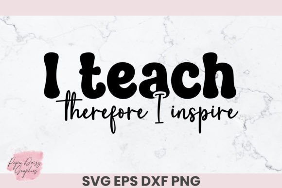 I Teach Therefore I Inspire SVG Graphics