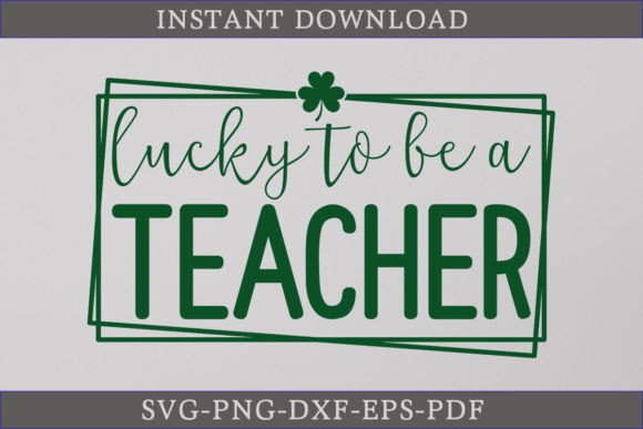 Lucky to Be a Teacher St. Patrick’s Day Graphics for Crafts & Content
