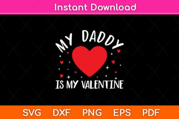 My Daddy is My Valentine Svg Cut File