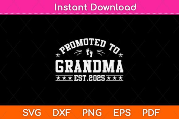 Promoted to Grandma Est 2025 SVG: A Crafts-Friendly Graphic for Heartfelt Projects